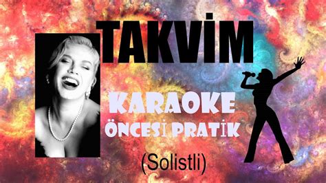 Takvim Karaoke Öncesi Pratik Solistli Youtube