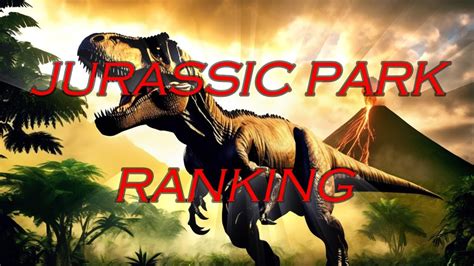 Ranking Jurassic Park And Jurassic World Youtube