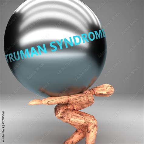 Truman syndrome as a burden and weight on shoulders - symbolized by ...