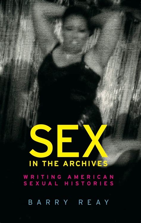 Sex In The Archives Writing American Sexual Histories Notches