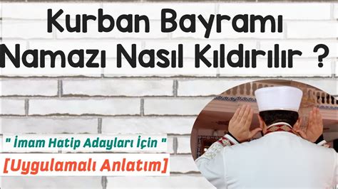 Kurban Bayram Namaz Nas L K Ld R L R Uygulamal Anlat M Youtube