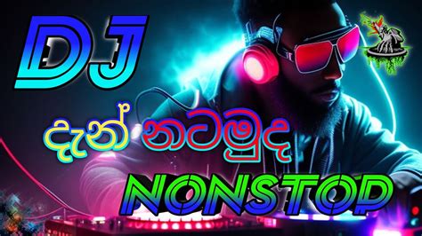 New Dance Dj Nonstop 2023 දන නටමද Sinhala Party Mix New dj nonstop