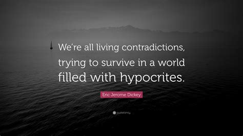 Eric Jerome Dickey Quote “were All Living Contradictions Trying To