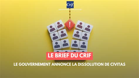 Le Brief Du Crif Le Gouvernement Annonce La Dissolution De Civitas