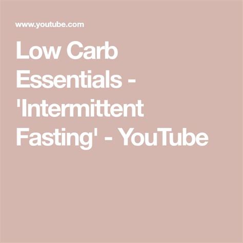 Low Carb Essentials Intermittent Fasting Youtube Carbs Low