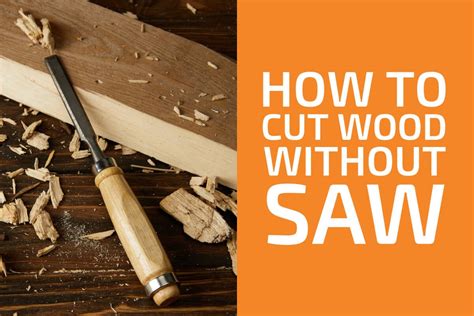 Easy Way To Cut Wood Without Saw Saw Theory