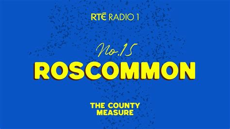 Roscommon The County Measure RtÉ Radio 1