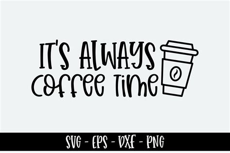 Its Always Coffee Time Svg Design Graphic By Svg King · Creative Fabrica