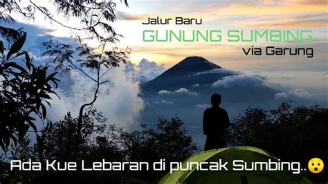 Pendakian Gunung Sumbing 3371 MDPL Via Garung Rute Jalur Baru YouTube