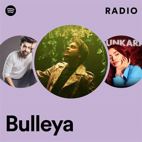 Bulleya Radio Playlist By Spotify Spotify