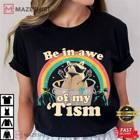 Autism Be In Awe Of My Tism Meme Autistic Raccoon T Shirt