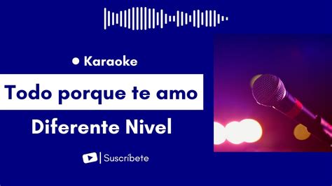 Todo Porque Te Amo Diferente Nivel Karaoke Youtube