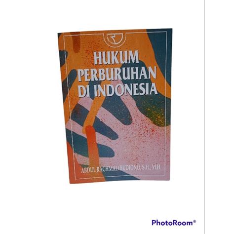 Jual Hukum Perburuhan Di Indonesia By Abdul Rachmad Budiono Shopee