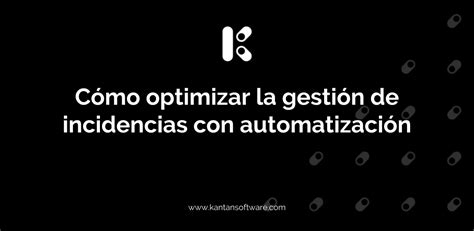 C Mo Optimizar La Gesti N De Incidencias Con Automatizaci N