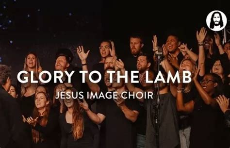 Glory To The Lamb Jesus Image Choir CeeNaija