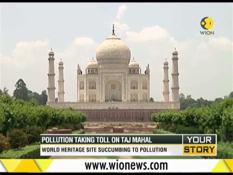 Wion Your Story Pollution Taking Toll On Taj Mahal Growing Concern