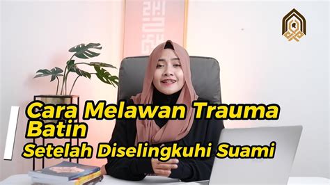 Cara Melawan Trauma Batin Setelah Diselingkuhi YouTube