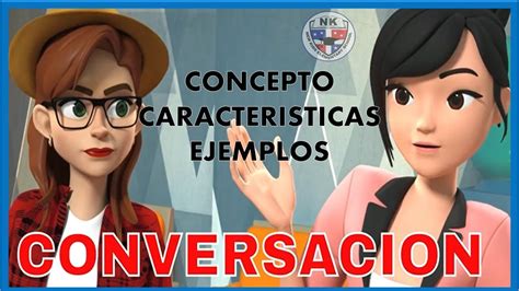 LA CONVERSACIÓN concepto y características YouTube