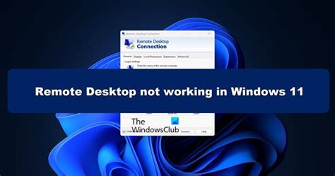 Remote Desktop Not Working In Windows Thewindowsclub