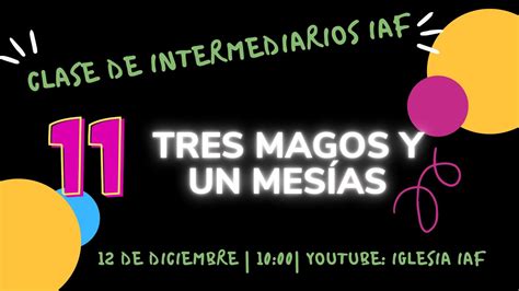 Lecci N Intermediarios Tres Magos Y Un Mes As Iglesia Iaf Youtube