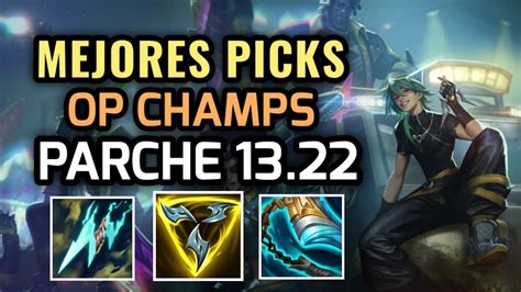 MEJORES PICKS Y CAMPEONES OP PARCHE 13 22 Temporada 13 League Of