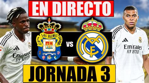 Ud Las Palmas Vs Real Madrid En Directo Comentando La Liga 202425