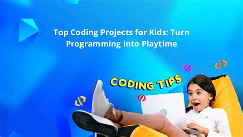 Top Coding Projects for Kids: Turn Programming into Playtime