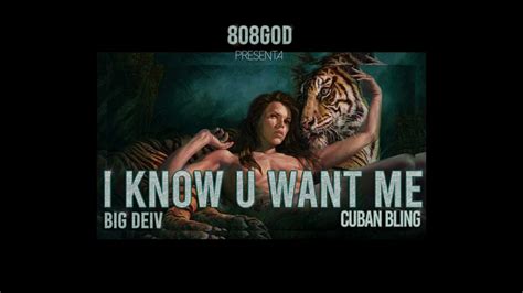 God Ft Big Deiv X Cuban Bling I Know U Want Me Youtube