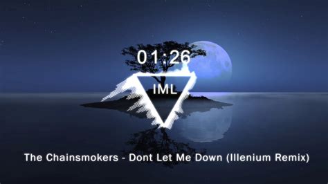 The Chainsmokers Dont Let Me Down Illenium Remix Youtube