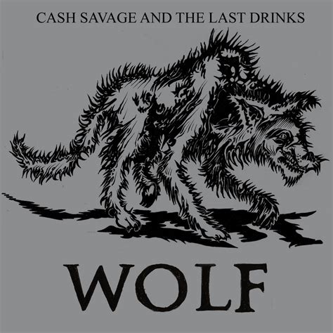 WOLF | Cash Savage & The Last Drinks | Cash Savage and The Last Drinks