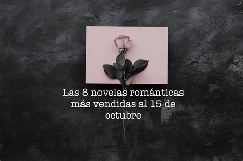 Las Novelas Rom Nticas M S Vendidas Al De Octubre El Placer De