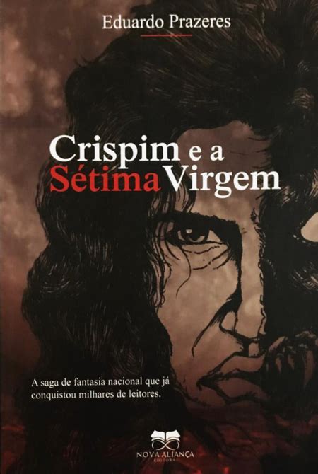 CRISPIM E A SÉTIMA VIRGEM A SAGA DE FANTASIA NACIONAL QUE JÁ