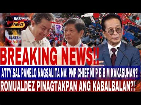 BREAKING NEWS ATTY SAL PANELO NAGSALITA NA PNP CHIEF NI P B B M