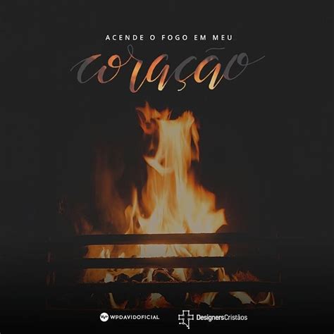 Acende O Fogo Em Meu Coracao