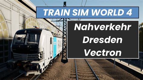 Train Sim World Nahverkehr Dresden Vectron Br Youtube