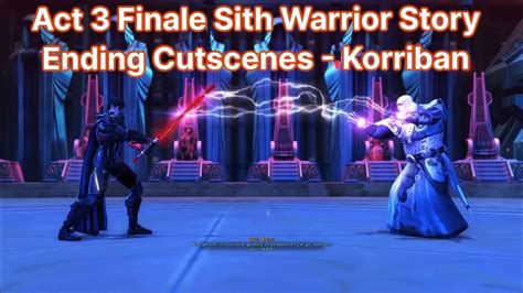 Swtor Act Finale Sith Warrior Story Ending Cutscenes Korriban