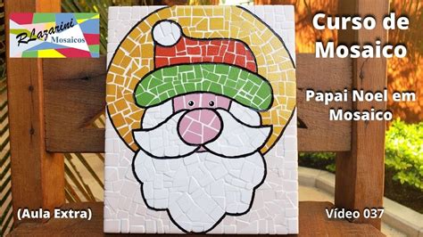 Curso De Mosaico Aula Extra Papai Noel Em Mosaico YouTube