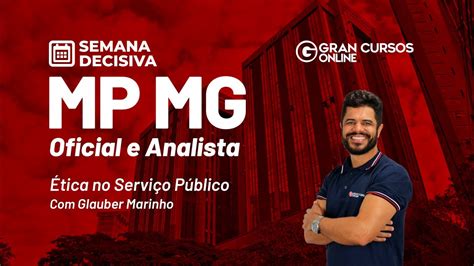 Concurso MP MG OFICIAL E ANALISTA Semana Decisiva Ética no Serviço