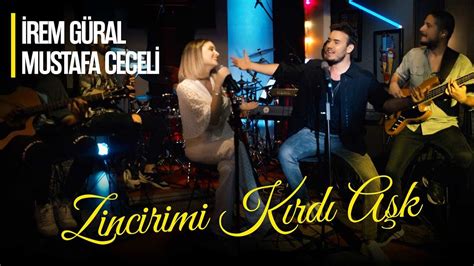 İrem Güral Mustafa Ceceli Zincirimi Kırdı Aşk YouTube Music