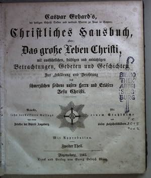 Caspar Erhard s Christliches Hausbuch oder Das große Leben Christi