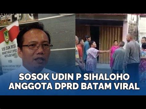 Sosok Udin P Sihaloho Anggota DPRD Batam Viral Karena Ribut Dengan