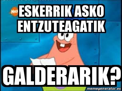 Meme Personalizado Eskerrik Asko Entzuteagatik Galderarik 31119352