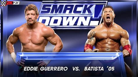 Full Match Eddie Guerrero Vs Batista 05 Smackdownwwe 2k23 Youtube