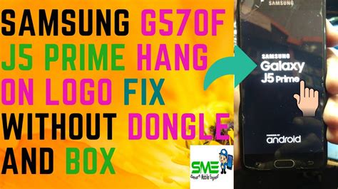 59 Samsung Galaxy G570f J5 Prime Flash Hang On Logo Fix 100 Ok With Odin Without Dongle