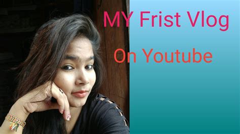 My Frist Vlog My Frist Video My Frist Video On Youtube Youtube