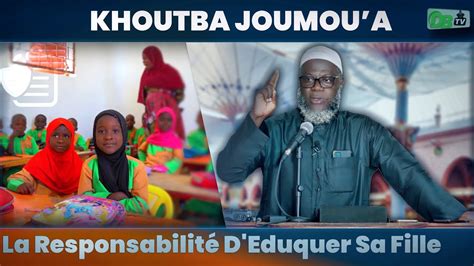 Khutba La Responsabilit D Duquer Sa Fille Oustaz Oumar Ahmad Sall