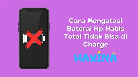 6 Cara Mengatasi Baterai Hp Habis Total Tidak Bisa Di Charge Haxina