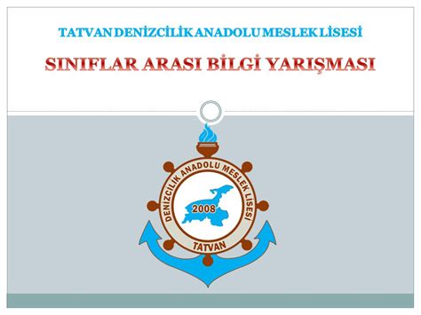 TATVAN DENİZCİLİK ANADOLU MESLEK LİSESİ SINIFLAR ARASI BİLGİ YARIŞMASI