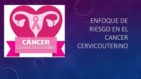 Enfoque De Riesgo En El Cancer Cervicouterino 1pptx