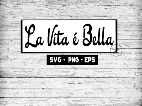 La Vita E Bella Life Is Beautiful Italian Svg Png Eps Etsy